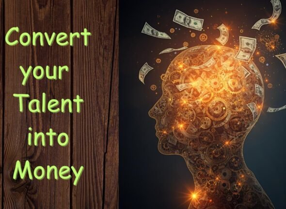 Convert your Talent into Money